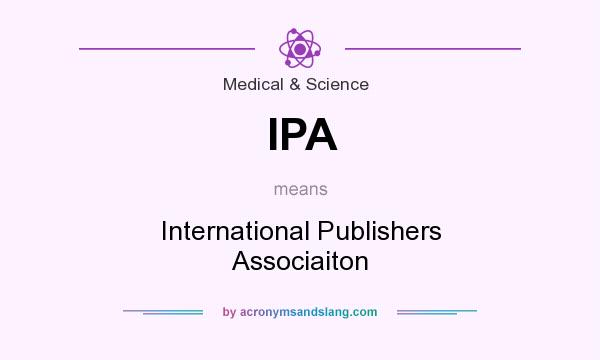 What does IPA mean? It stands for International Publishers Associaiton