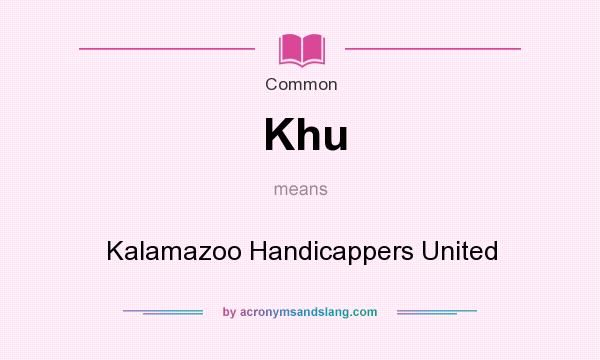 What does Khu mean? It stands for Kalamazoo Handicappers United