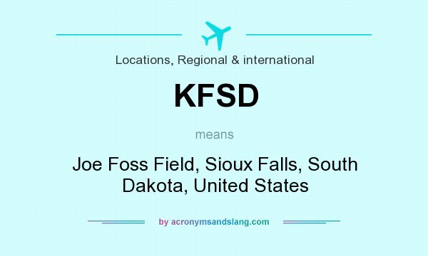 What does KFSD mean? It stands for Joe Foss Field, Sioux Falls, South Dakota, United States
