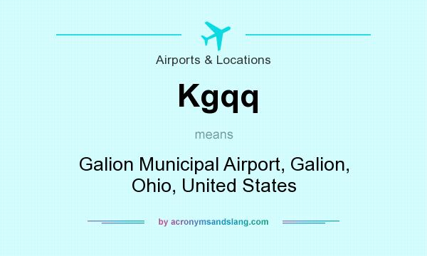 What does Kgqq mean? It stands for Galion Municipal Airport, Galion, Ohio, United States