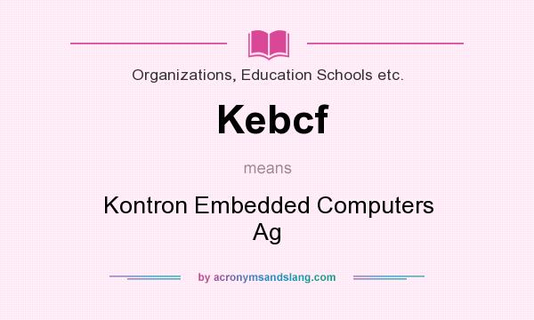 What does Kebcf mean? It stands for Kontron Embedded Computers Ag