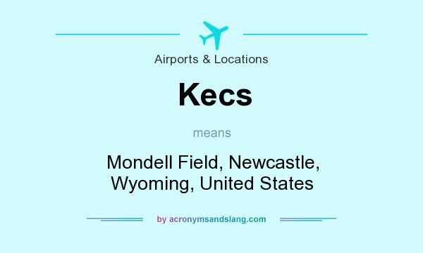 What does Kecs mean? It stands for Mondell Field, Newcastle, Wyoming, United States
