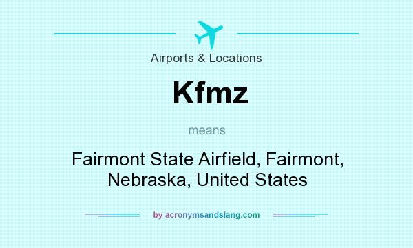 What does Kfmz mean? It stands for Fairmont State Airfield, Fairmont, Nebraska, United States