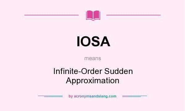 What does IOSA mean? It stands for Infinite-Order Sudden Approximation