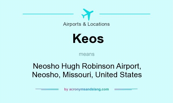 What does Keos mean? It stands for Neosho Hugh Robinson Airport, Neosho, Missouri, United States