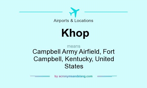 What does Khop mean? It stands for Campbell Army Airfield, Fort Campbell, Kentucky, United States