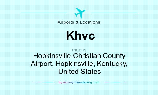 What does Khvc mean? It stands for Hopkinsville-Christian County Airport, Hopkinsville, Kentucky, United States
