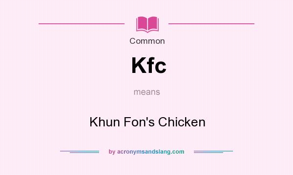What does Kfc mean? It stands for Khun Fon`s Chicken