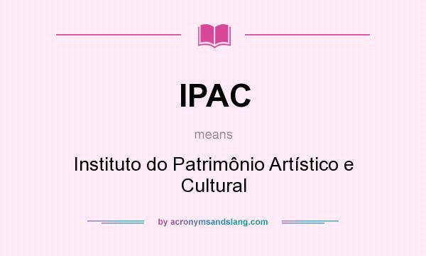 What does IPAC mean? It stands for Instituto do Patrimônio Artístico e Cultural