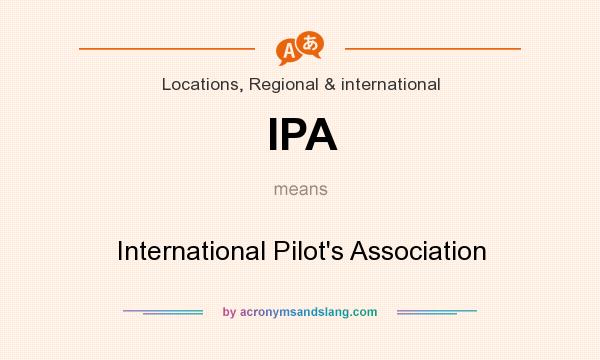 What does IPA mean? It stands for International Pilot`s Association