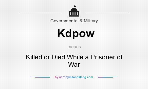 What does Kdpow mean? It stands for Killed or Died While a Prisoner of War
