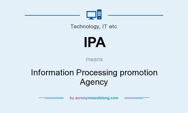 What does IPA mean? It stands for Information Processing promotion Agency