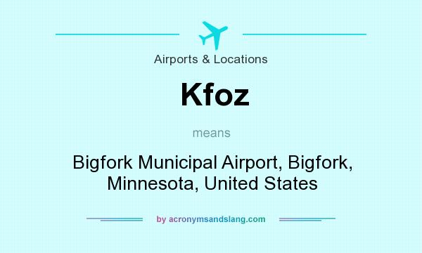 What does Kfoz mean? It stands for Bigfork Municipal Airport, Bigfork, Minnesota, United States