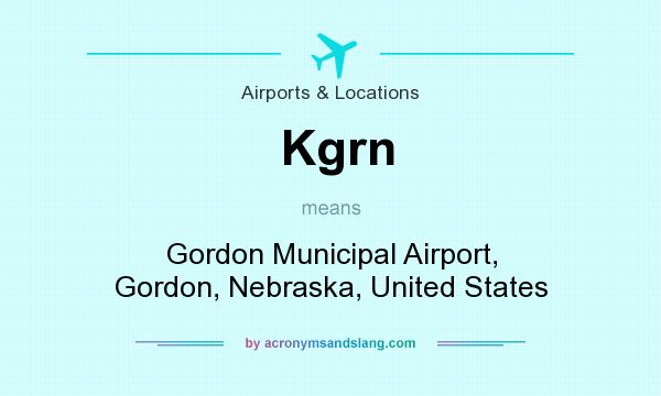 What does Kgrn mean? It stands for Gordon Municipal Airport, Gordon, Nebraska, United States