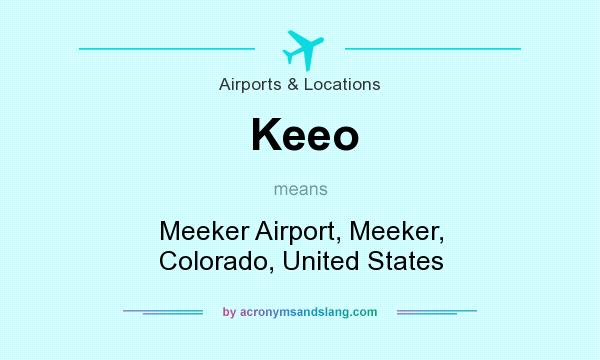 What does Keeo mean? It stands for Meeker Airport, Meeker, Colorado, United States