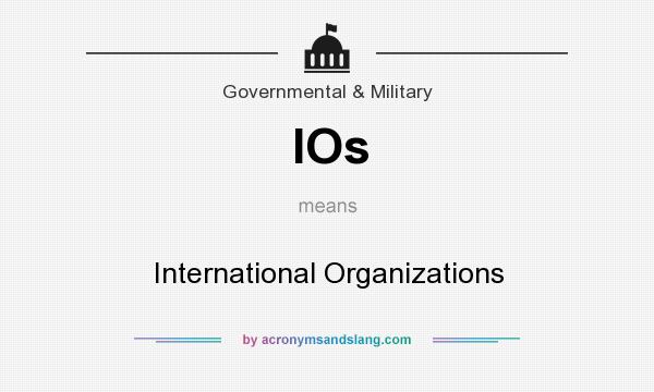 What does IOs mean? It stands for International Organizations