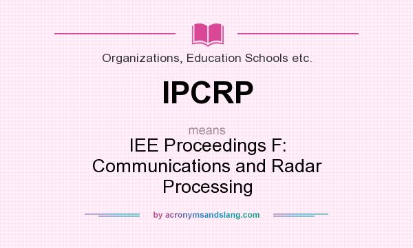 What does IPCRP mean? It stands for IEE Proceedings F: Communications and Radar Processing