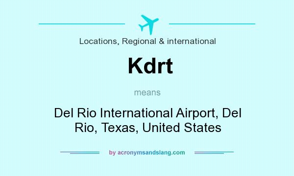 What does Kdrt mean? It stands for Del Rio International Airport, Del Rio, Texas, United States