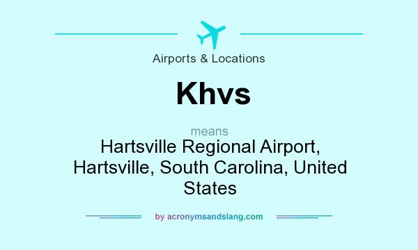 What does Khvs mean? It stands for Hartsville Regional Airport, Hartsville, South Carolina, United States