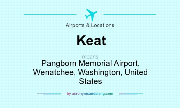 What does Keat mean? It stands for Pangborn Memorial Airport, Wenatchee, Washington, United States