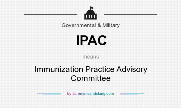 What does IPAC mean? It stands for Immunization Practice Advisory Committee