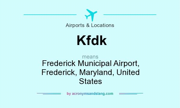 What does Kfdk mean? It stands for Frederick Municipal Airport, Frederick, Maryland, United States