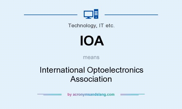 What does IOA mean? It stands for International Optoelectronics Association