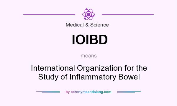 What does IOIBD mean? It stands for International Organization for the Study of Inflammatory Bowel