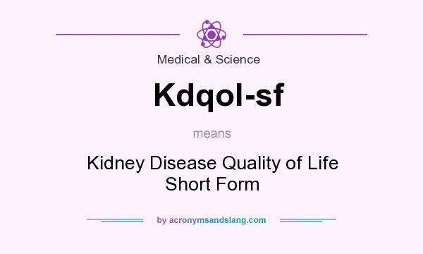 What does Kdqol-sf mean? It stands for Kidney Disease Quality of Life Short Form