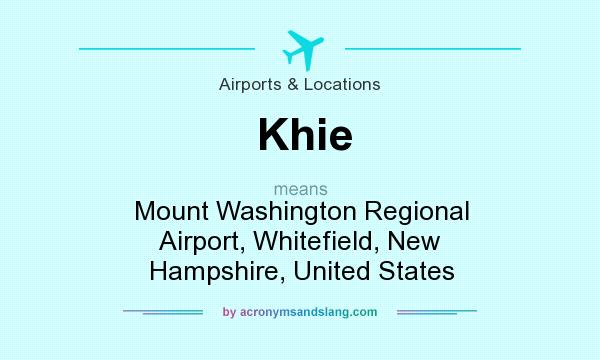 What does Khie mean? It stands for Mount Washington Regional Airport, Whitefield, New Hampshire, United States