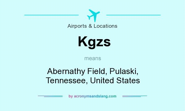 What does Kgzs mean? It stands for Abernathy Field, Pulaski, Tennessee, United States