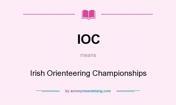 What does IOC mean? It stands for Irish Orienteering Championships