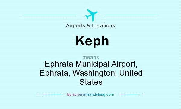 What does Keph mean? It stands for Ephrata Municipal Airport, Ephrata, Washington, United States
