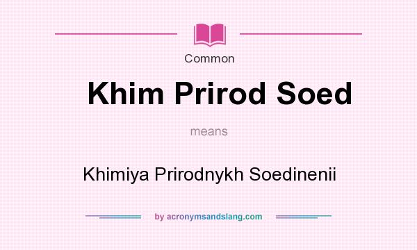 What does Khim Prirod Soed mean? It stands for Khimiya Prirodnykh Soedinenii