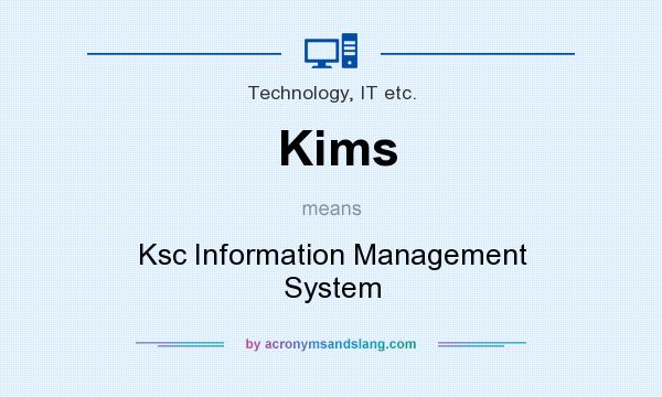 What does Kims mean? It stands for Ksc Information Management System