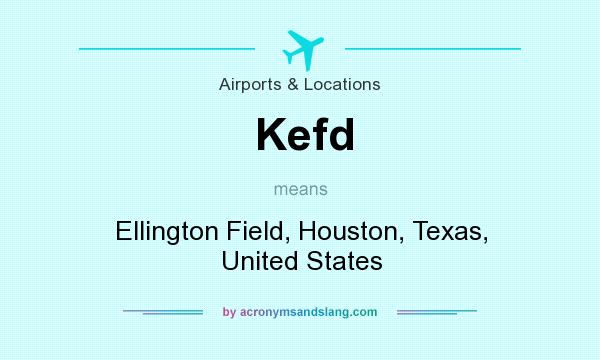 What does Kefd mean? It stands for Ellington Field, Houston, Texas, United States