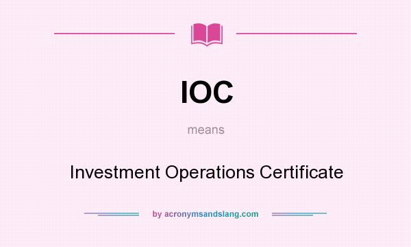 What does IOC mean? It stands for Investment Operations Certificate