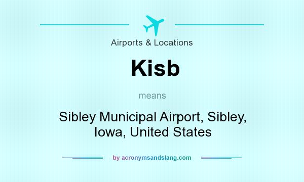 What does Kisb mean? It stands for Sibley Municipal Airport, Sibley, Iowa, United States