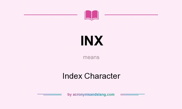 What does INX mean? It stands for Index Character