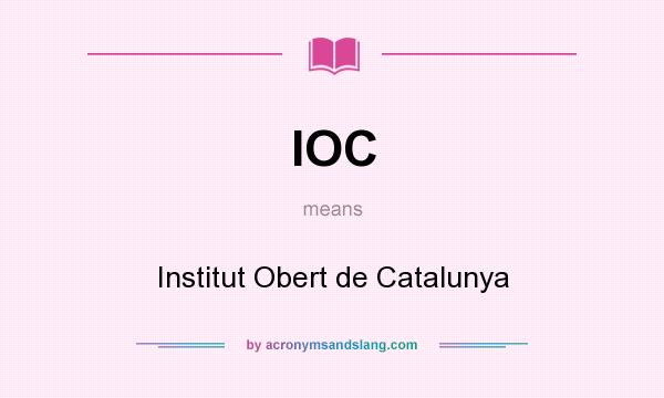 What does IOC mean? It stands for Institut Obert de Catalunya