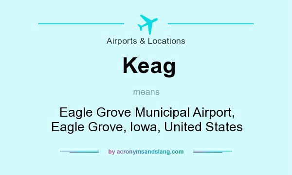 What does Keag mean? It stands for Eagle Grove Municipal Airport, Eagle Grove, Iowa, United States