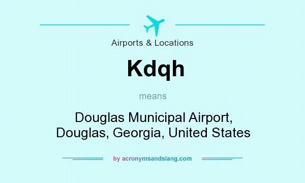 What does Kdqh mean? It stands for Douglas Municipal Airport, Douglas, Georgia, United States