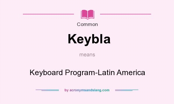 What does Keybla mean? It stands for Keyboard Program-Latin America