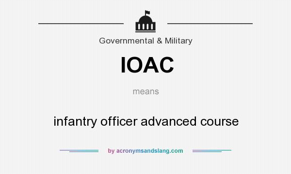 What does IOAC mean? It stands for infantry officer advanced course