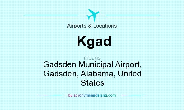 What does Kgad mean? It stands for Gadsden Municipal Airport, Gadsden, Alabama, United States
