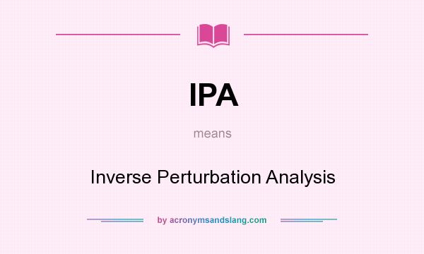 What does IPA mean? It stands for Inverse Perturbation Analysis