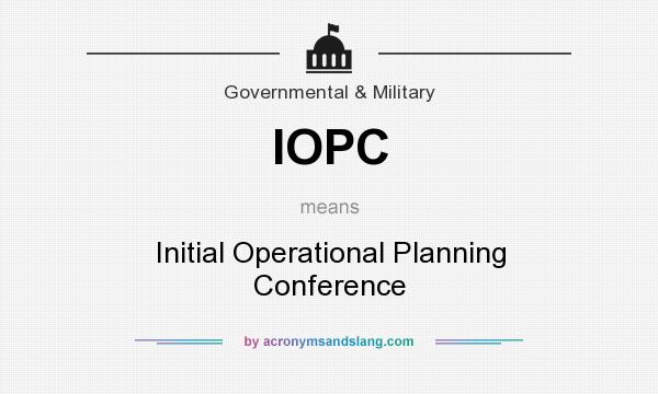 What does IOPC mean? It stands for Initial Operational Planning Conference