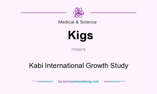 What does Kigs mean? It stands for Kabi International Growth Study