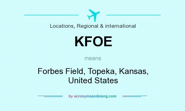 What does KFOE mean? It stands for Forbes Field, Topeka, Kansas, United States