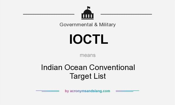 What does IOCTL mean? It stands for Indian Ocean Conventional Target List
